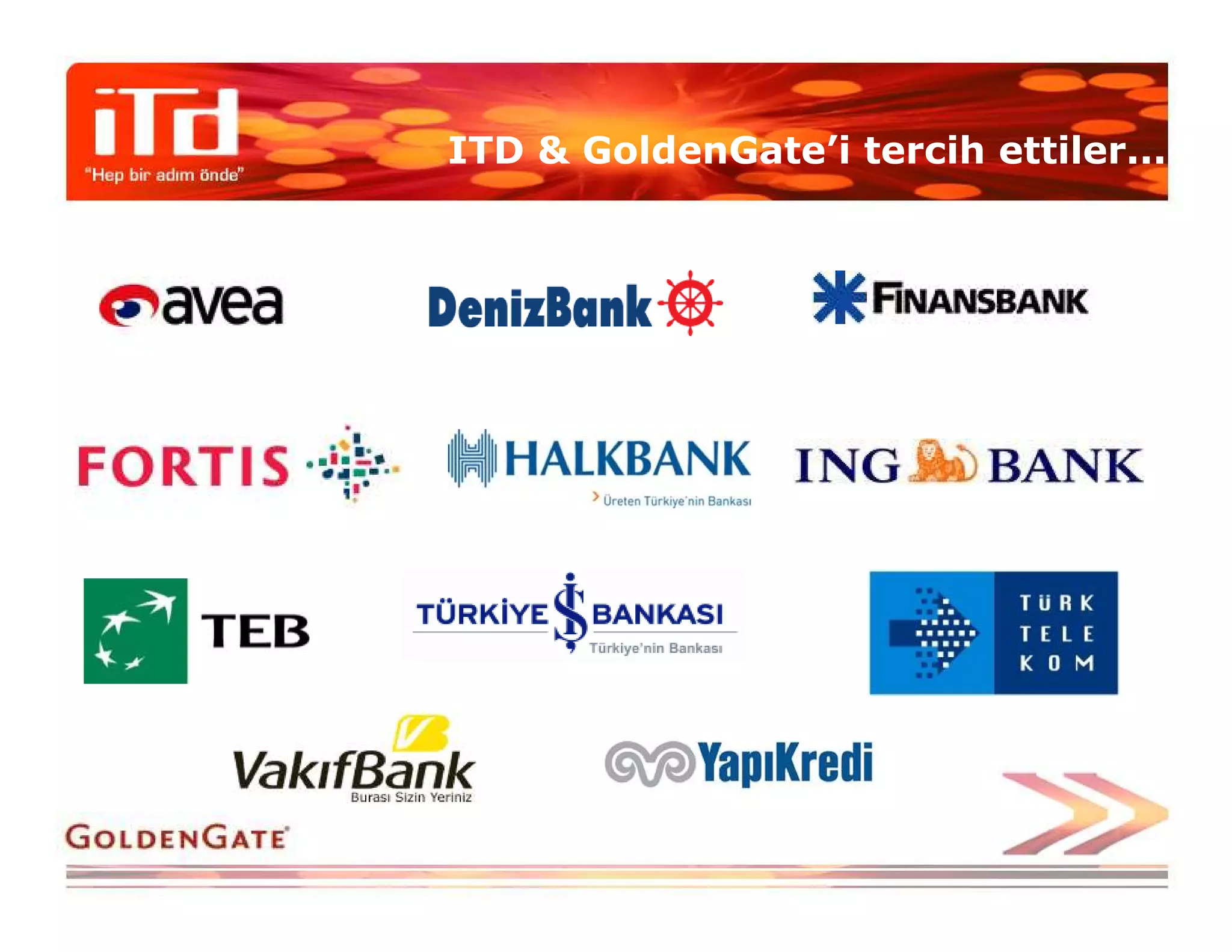 ITD & GoldenGate’i tercih ettiler...
 