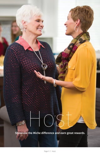 HostShowcase the Miche difference and earn great rewards.
Page 9 | Host
 