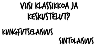 Viisi klassikkoa ja
Keskustelut?
Kungfutselaisuus
Sintolaisuus
 