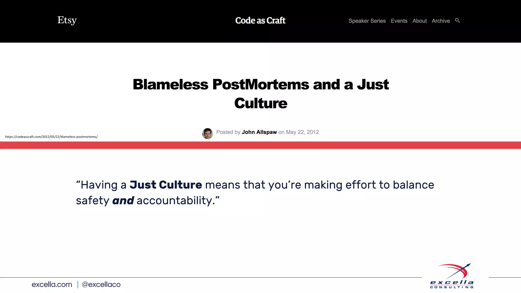 excella.com | @excellaco
“Having a Just Culture means that you’re making effort to balance
safety and accountability.”
https://codeascraft.com/2012/05/22/blameless-postmortems/
 