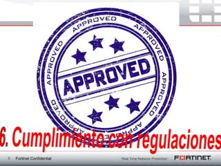 9   Fortinet Confidential
 