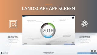 w w w . D o m a i n . c o m Page 26
www.MainSlide.com
© All Rights Reserved.
Confidential
TABLET 08
LANDSCAPE APP SCREEN
Sugar plum gummi
bears. Apple pie yummy
cake with candy
CONTENT TITLE
Sugar plum gummi
bears. Apple pie yummy
cake with candy
CONTENT TITLE
 