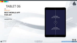 w w w . D o m a i n . c o m Page 34
www.MainSlide.com
© All Rights Reserved.
Confidential
TABLET 06
iOS
MUSICAPP
BEST MOBILE APP
FOR JOY
Sugar plum gummi bears candy canes
danish cake bear claw cake. Dessert
bear claw powder chocolate cake wafer
fruitcake macaroon tart croissant.
Pastry gummies marshmallow jelly
beans
CONTENTTITLE
 