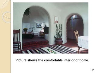 Picture shows the comfortable interior of home.
15
 