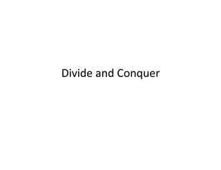 Divide and Conquer
 