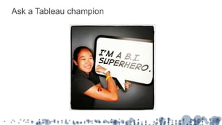 Ask a Tableau champion
 