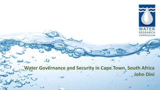 Water Governance and Security in Cape Town, South Africa
John Dini
 