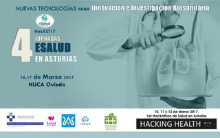 16,17 de Marzo 2017
Hotel Ayre Oviedo
PARA
HACKING HEALTH
10, 11 y 12 de Marzo 2017.
1er Hackathon de Salud en Asturias
#esAST17
 