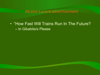 Alcatel-Lucent advertisement “ How Fast Will Trains Run In The Future?  In Gibabits/s Please 