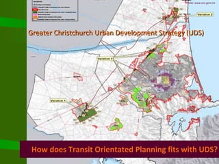 Greater Christchurch Urban Development Strategy (UDS) How does Transit Orientated Planning fits with UDS? Photo: www.ccc.govt.nz 