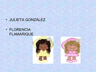 JULIETA GONZÁLEZ FLORENCIA FLAMARIQUE