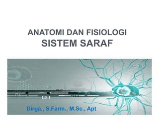 WWW.SITE2MAX.PRO
Free PowerPoint & KeyNote
Templates
ANATOMI DAN FISIOLOGI
SISTEM SARAF
Dirga., S.Farm., M.Sc., Apt
 