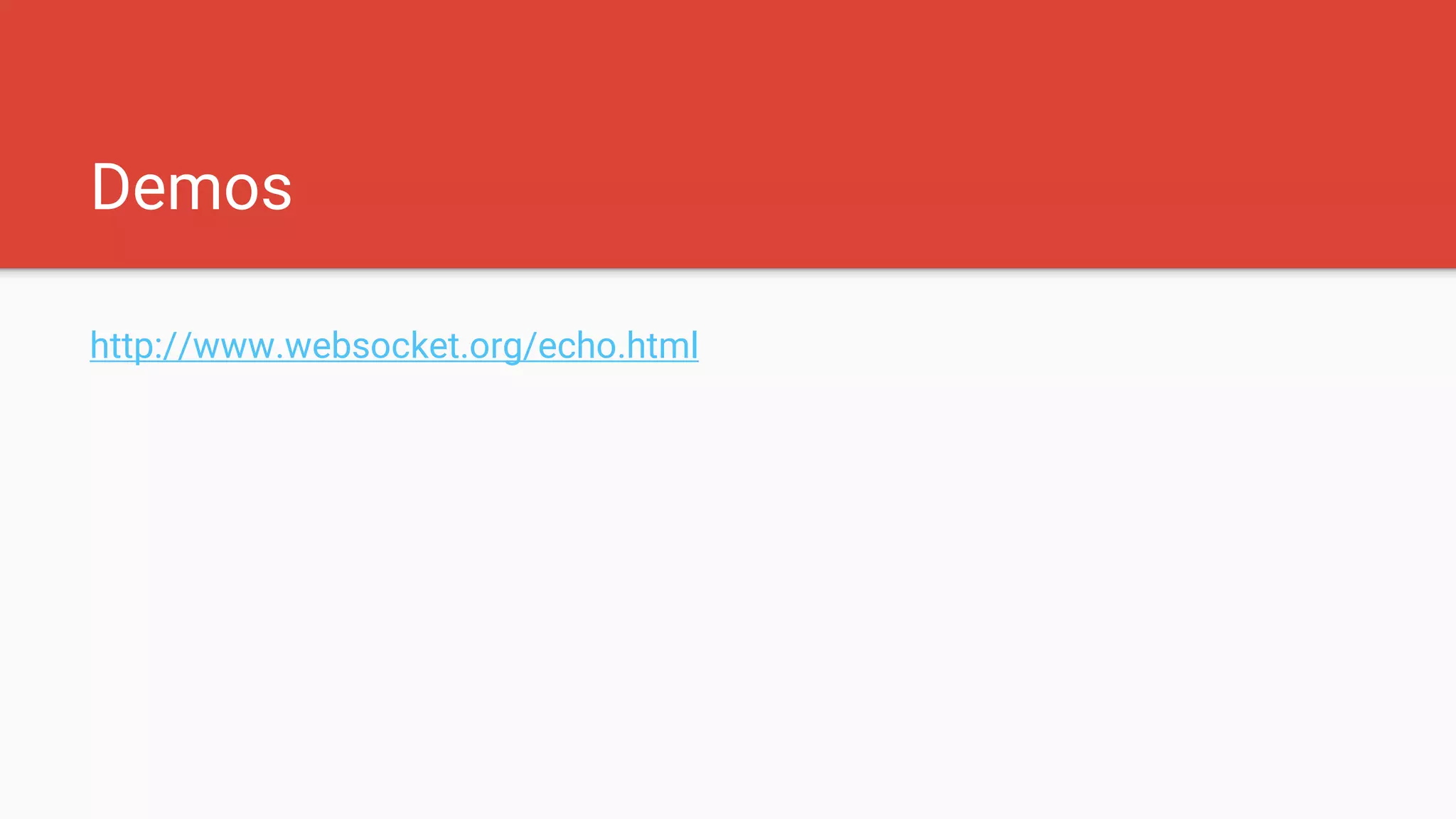 Demos
http://www.websocket.org/echo.html
 