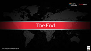 dn.dev/4k-kubernetes
The End
 