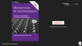 dn.dev/4k-kubernetes
bit.ly/javamicroservicesbook
Download
 