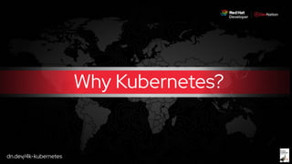 dn.dev/4k-kubernetes
Why Kubernetes?
 
