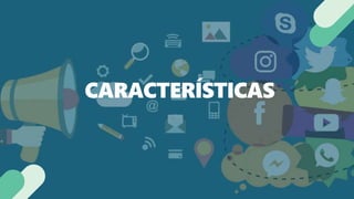 QUIÉNES SOMOS Y QUÉ HACEMOS
CARACTERÍSTICAS
 