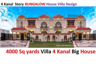 4 Kanal Story BUNGALOW House Villa Design
4000 Sq yards Villa 4 Kanal Big House
 