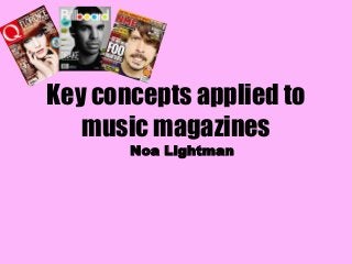 Key concepts applied to
music magazines
Noa Lightman
 