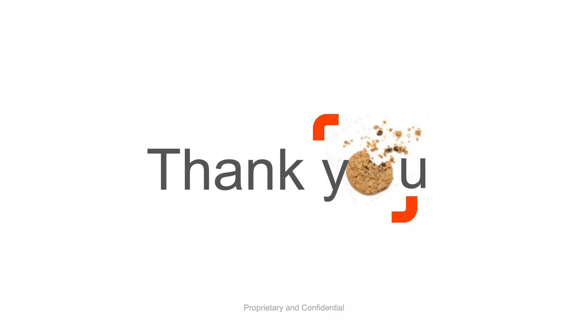 Proprietary and Confidential
uThank y
Proprietary and Confidential
uThank y
 