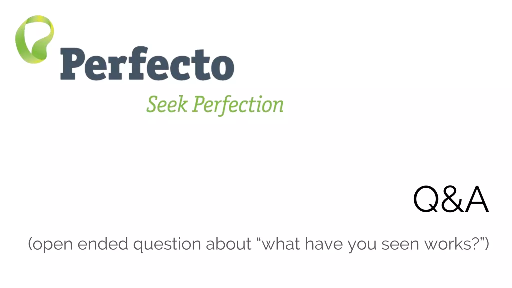 4 Milestones on the Path to Efficient DevOps Web: perfectomobile.com Twitter: @perfectomobile
Q&A
(open ended question about “what have you seen works?”)
 