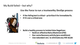 4 Milestones on the Path to Efficient DevOps Web: perfectomobile.com Twitter: @perfectomobile
My Build failed – but why?
 