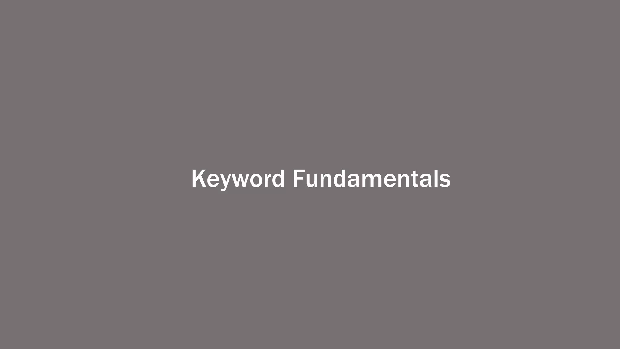 Keyword Fundamentals
 
