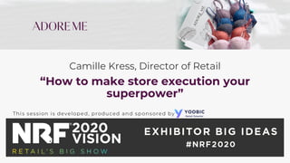 Camille Kress, Director of Retail
“How to make store execution your
superpower”
 