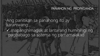 PANAHON NG PROPAGANDA
Ang panitikan sa panahong ito ay
karaniwang…
 mapanghimagsik at lantarang humihingi ng
pagbabago sa sistema ng pamamalakad
6/9/2020
 
