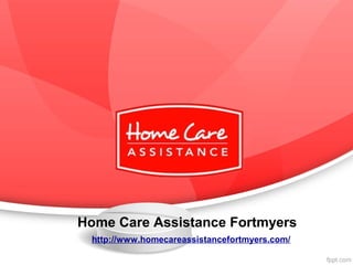 Home Care Assistance Fortmyers
http://www.homecareassistancefortmyers.com/
 