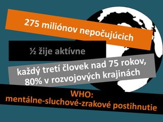 ½ žije aktívne
 