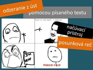 pomocou písaného textu
 