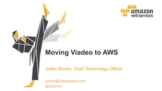Moving Viadeo to AWS
Julien Simon, Chief Technology Officer
jsimon@viadeoteam.com
@julsimon
 