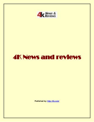 4K News and reviews
Published by: http://4k.com/
 