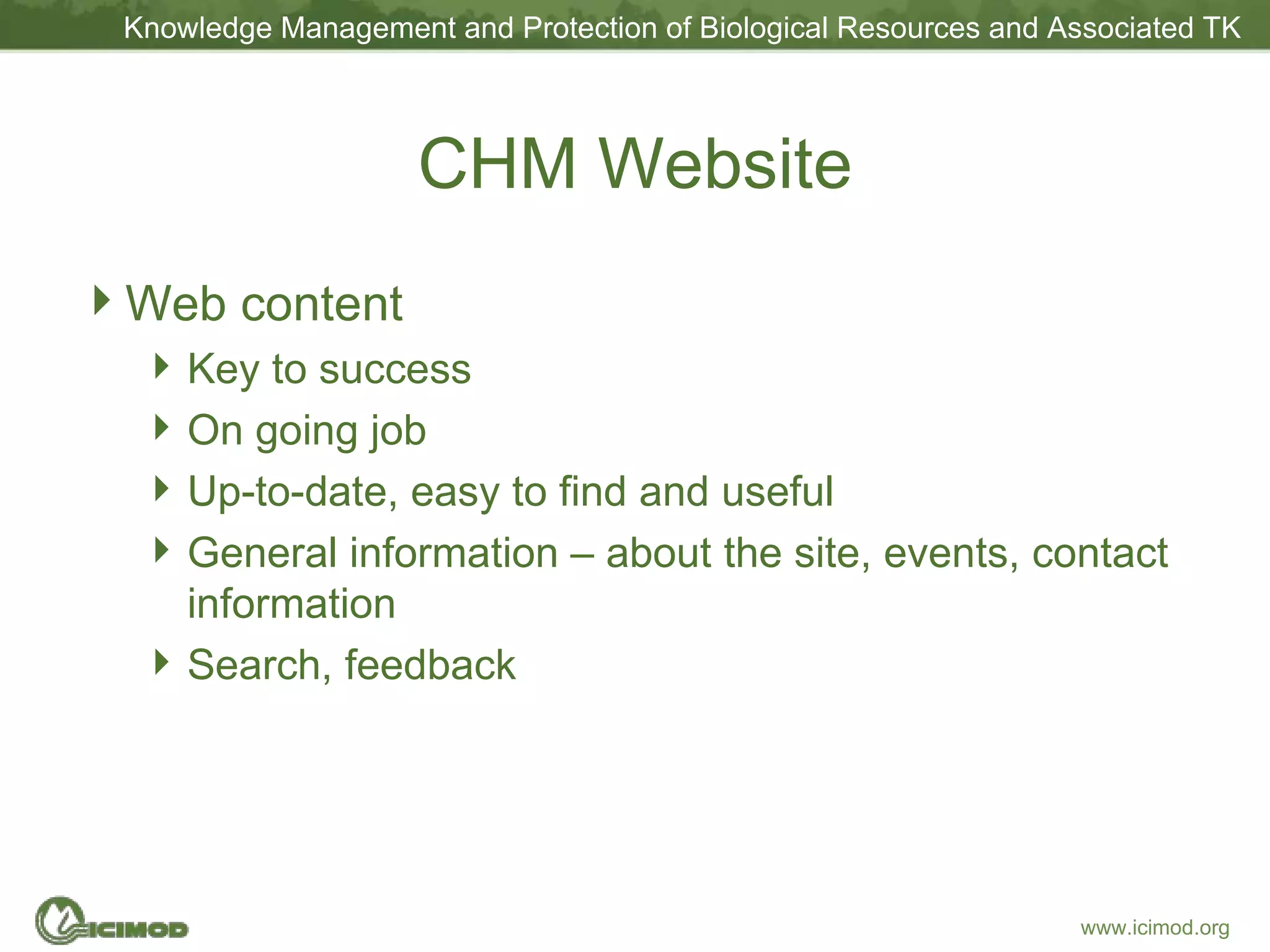 CHM Website Web content Key to success On going job Up-to-date, easy to find and useful General information – about the site, events, contact information Search, feedback 