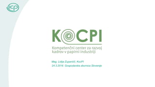 Mag. Lidija Zupančič, KocPI
24.3.2016 Gospodarska zbornica Slovenije
 