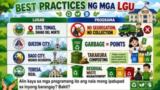 Alin kaya sa mga programang ito ang nais mong ipatupad
sa inyong barangay? Bakit?
 