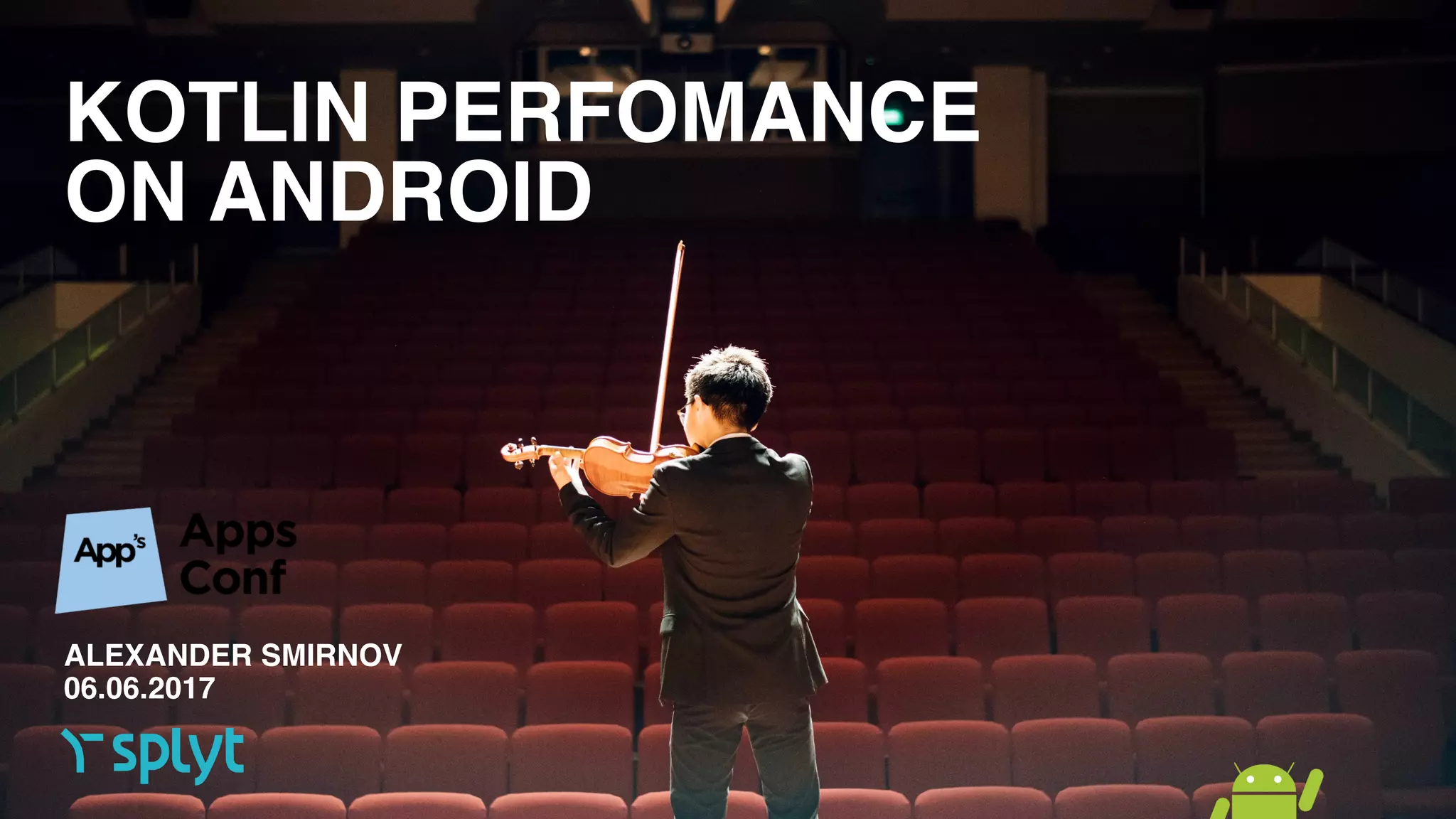 KOTLIN PERFOMANCE
ON ANDROID
ALEXANDER SMIRNOV
06.06.2017
 