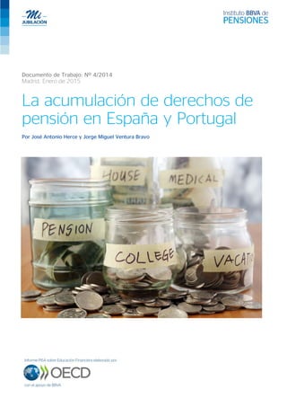 Documento de Trabajo: Nº 4/2014
Madrid, Enero de 2015
La acumulación de derechos de
pensión en España y Portugal
Por José Antonio Herce y Jorge Miguel Ventura Bravo
 