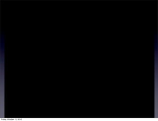 Friday, October 15, 2010
 