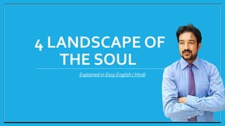 4 LANDSCAPE OF
THE SOUL
Explained in Easy English / Hindi
 
