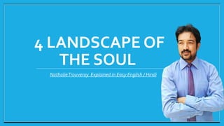 4 LANDSCAPE OF
THE SOUL
NathalieTrouveroy Explained in Easy English / Hindi
 