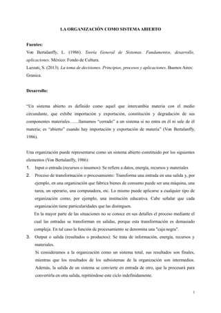 LA ORGANIZACIÓN COMO SISTEMA ABIERTO
Fuentes:
Von Bertalanffy, L. (1986). Teoría General de Sistemas. Fundamentos, desarro...