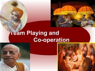 Team Playing and
Co-operation

 