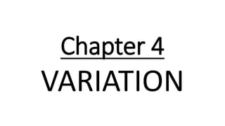 Chapter 4
VARIATION
 