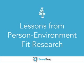 4
Lessons from
Person-Environment
Fit Research
 