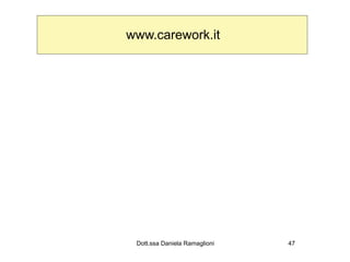 www.carework.it




 Dott.ssa Daniela Ramaglioni   47
 