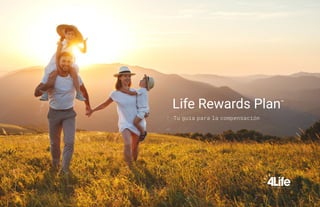 Life Rewards Plan™
Tu guía para la compensación
 