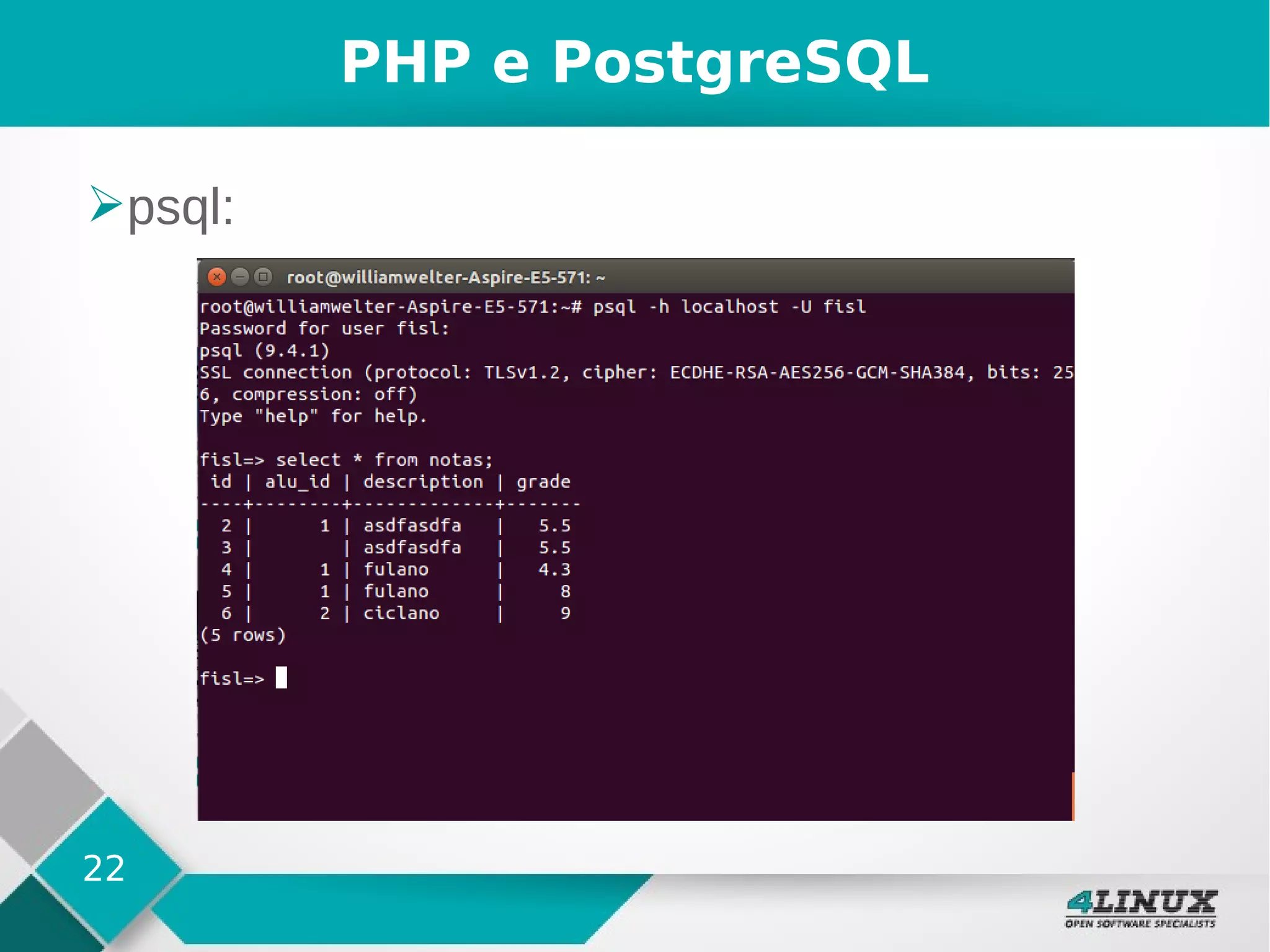 22
PHP e PostgreSQL
➢psql:
 