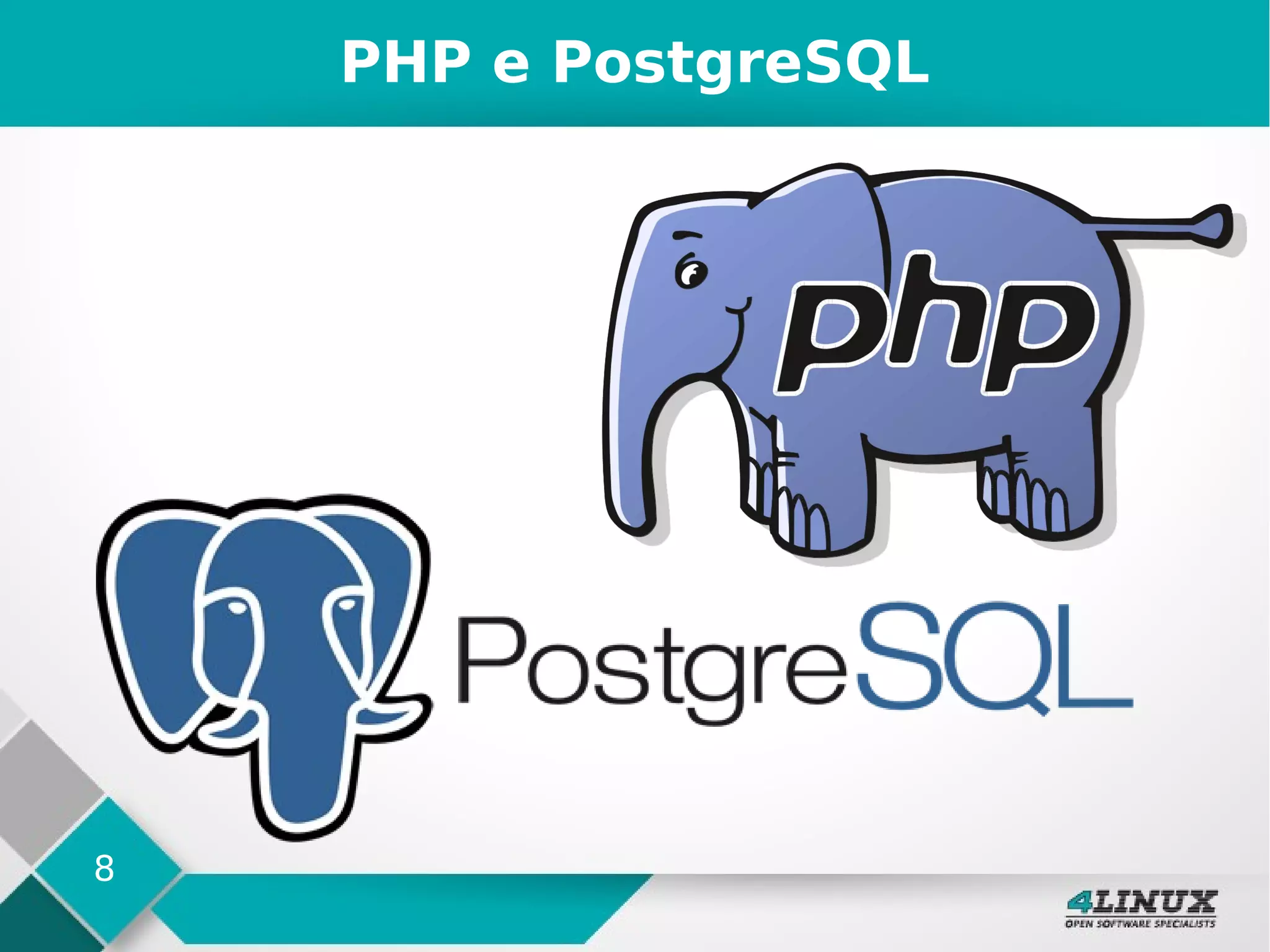 8
PHP e PostgreSQL
 